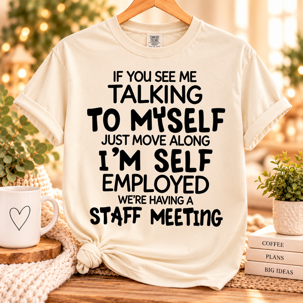 Funny Self-Employed Staff Meeting T-Shirt
