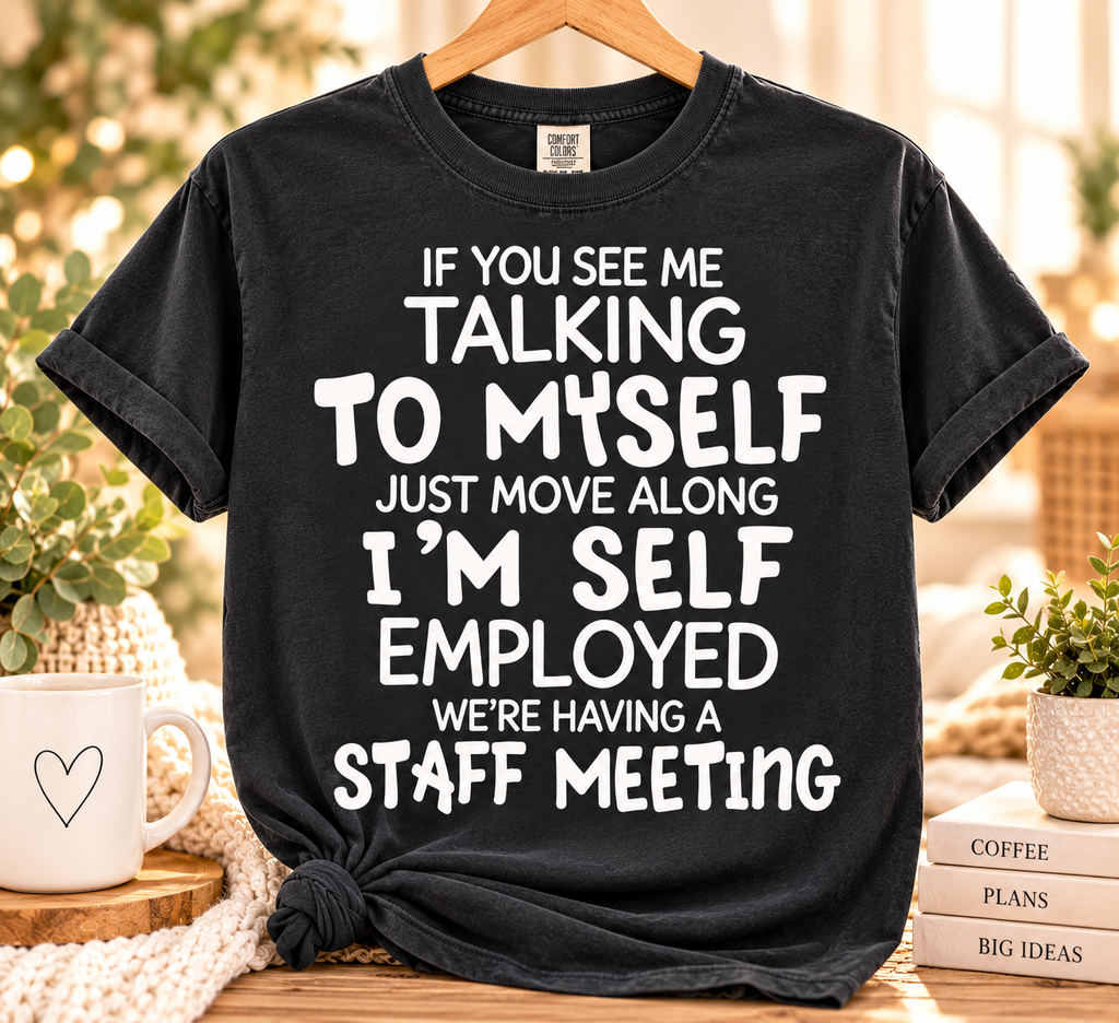 Funny Self-Employed Staff Meeting T-Shirt